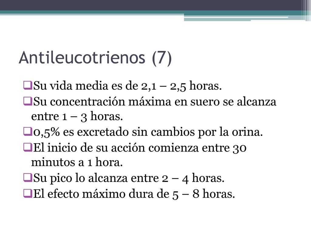 Antileucotrienos (7) Su vida media es de 2,1 – 2,5 horas.