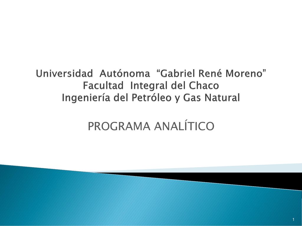 Universidad Autónoma Gabriel René Moreno Facultad Integral del Chaco Ingeniería del Petróleo y Gas Natural