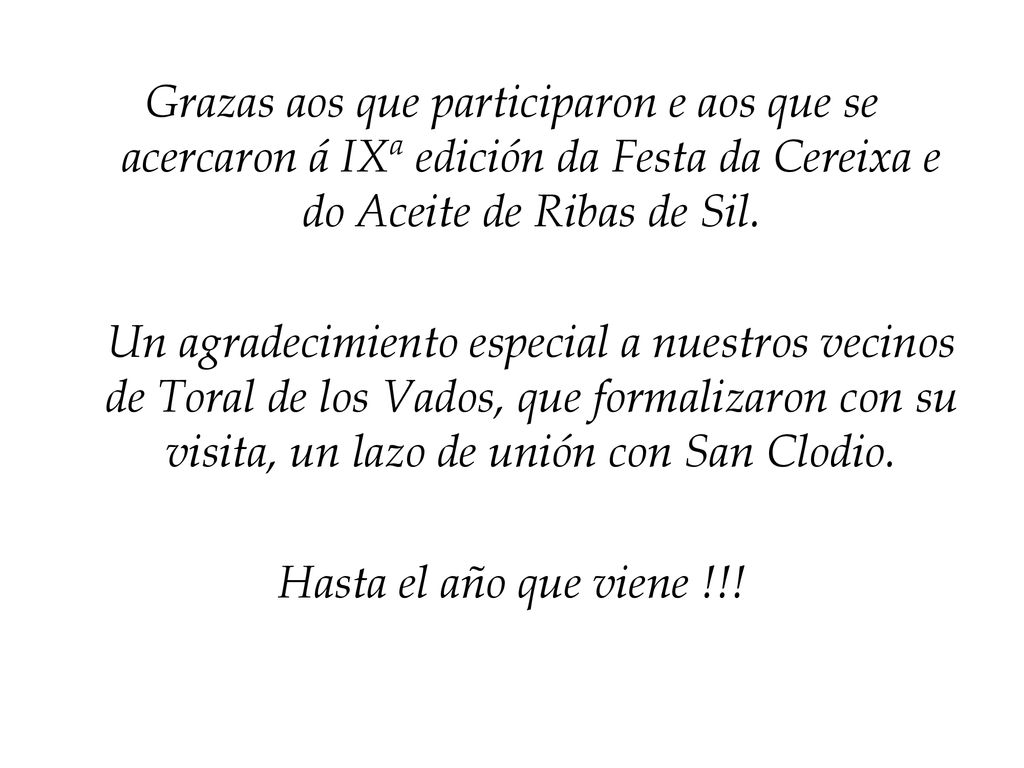 Grazas aos que participaron e aos que se acercaron á IXª edición da Festa da Cereixa e do Aceite de Ribas de Sil.