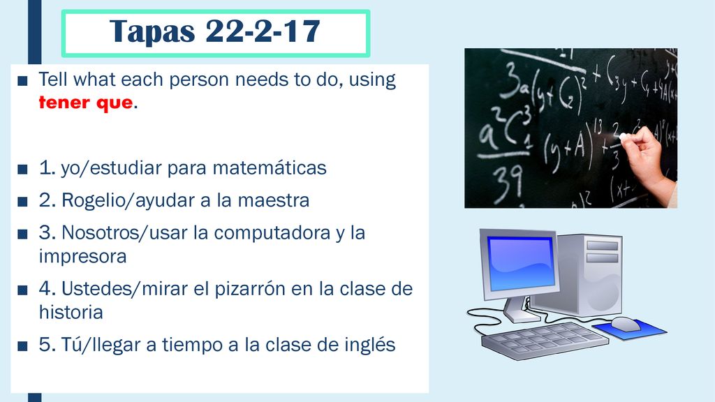 Tapas Tell what each person needs to do, using tener que.