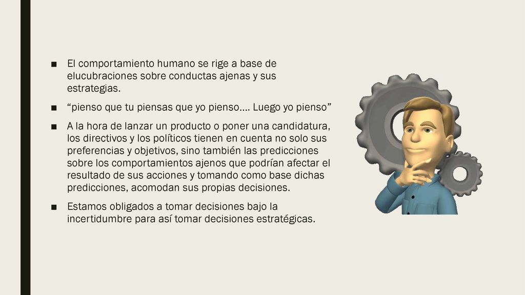 El comportamiento humano se rige a base de elucubraciones sobre conductas ajenas y sus estrategias.