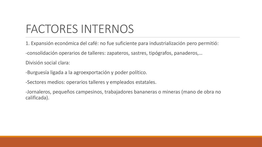FACTORES INTERNOS 1. Expansión económica del café: no fue suficiente para industrialización pero permitió: