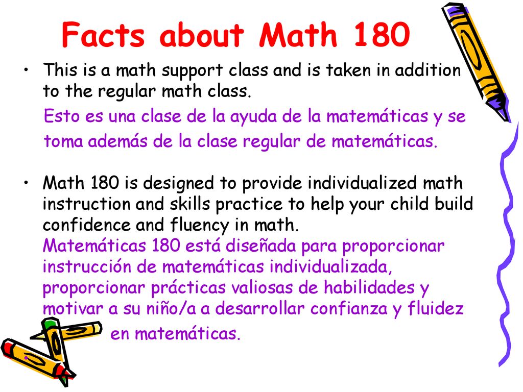 Facts about Math 180 This is a math support class and is taken in addition to the regular math class.