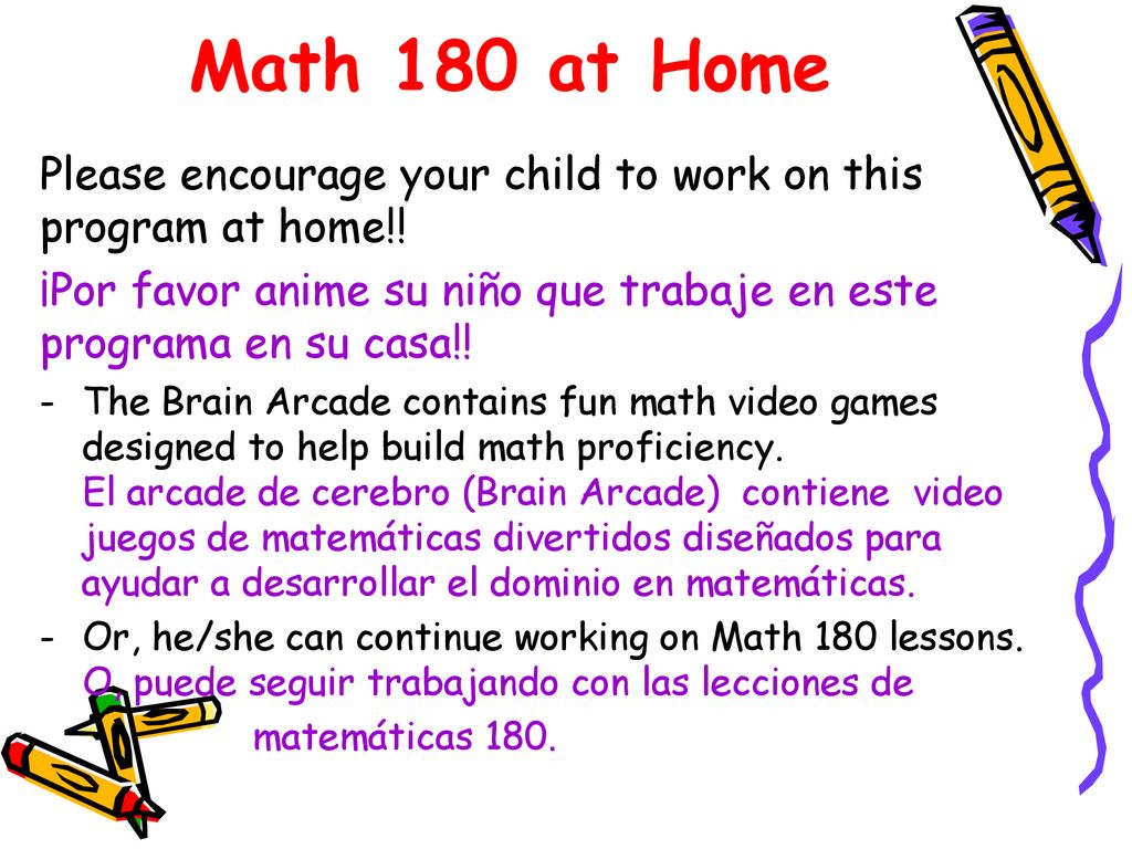 Math 180 at Home Please encourage your child to work on this program at home!! ¡Por favor anime su niño que trabaje en este programa en su casa!!