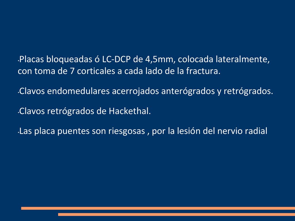 Placas bloqueadas ó LC-DCP de 4,5mm, colocada lateralmente, con toma de 7 corticales a cada lado de la fractura.