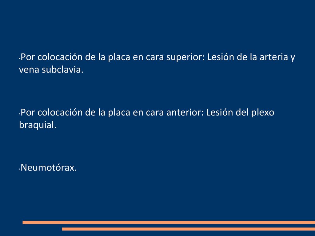 Por colocación de la placa en cara superior: Lesión de la arteria y vena subclavia.