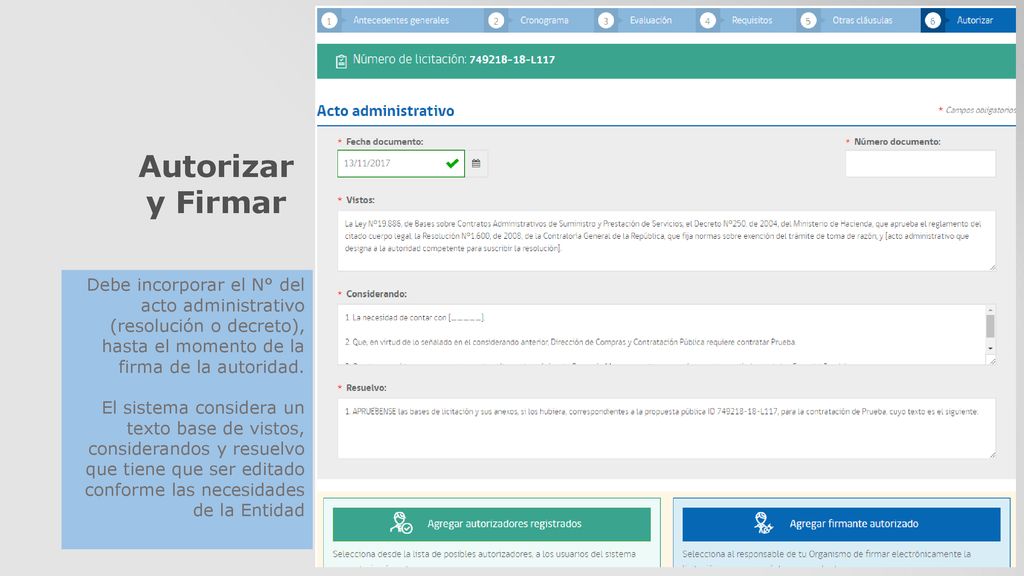 Autorizar y Firmar Debe incorporar el N° del acto administrativo (resolución o decreto), hasta el momento de la firma de la autoridad.