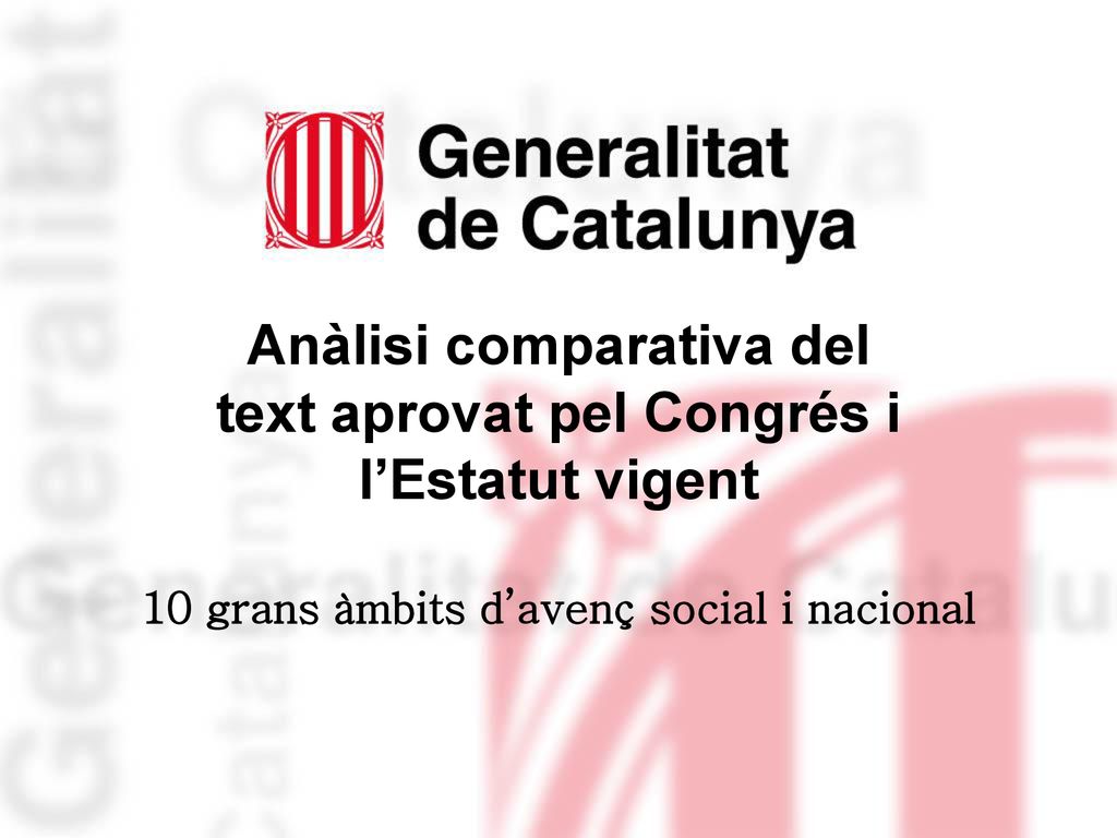 Anàlisi comparativa del text aprovat pel Congrés i l’Estatut vigent 10 grans àmbits d’avenç social i nacional