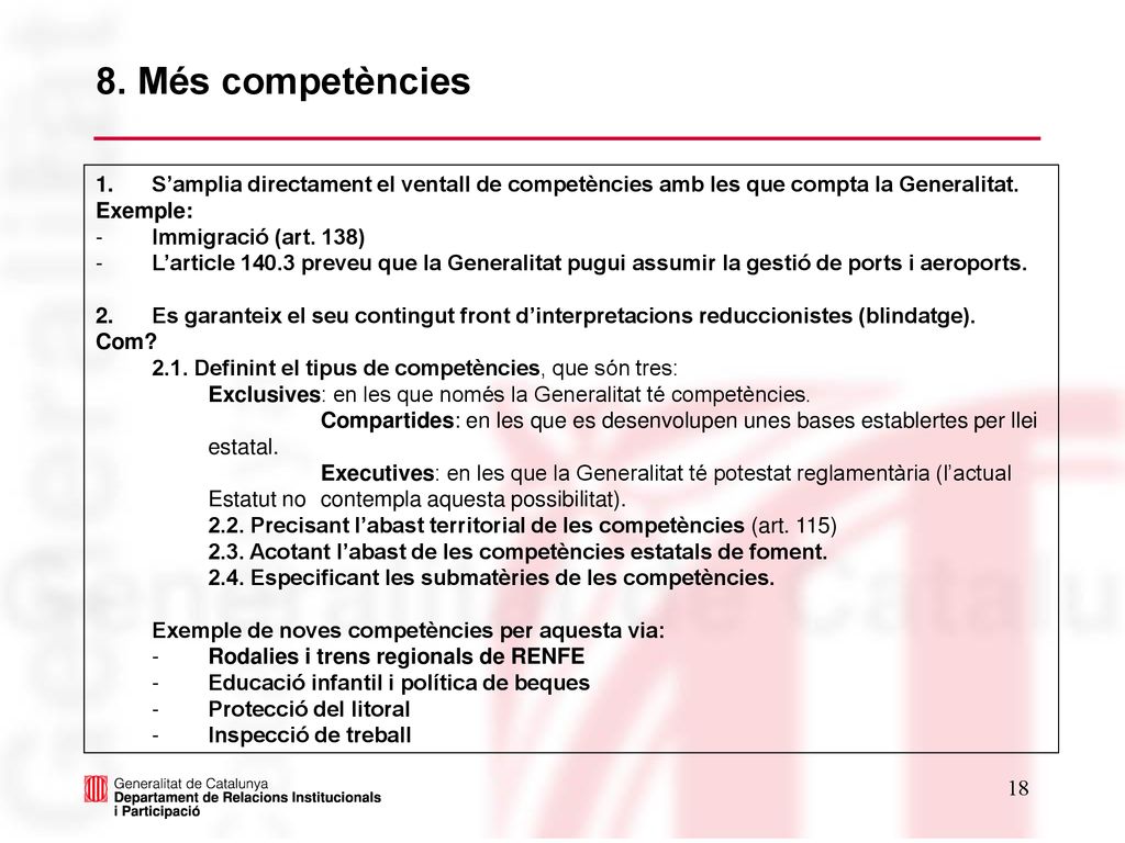 8. Més competències S’amplia directament el ventall de competències amb les que compta la Generalitat.