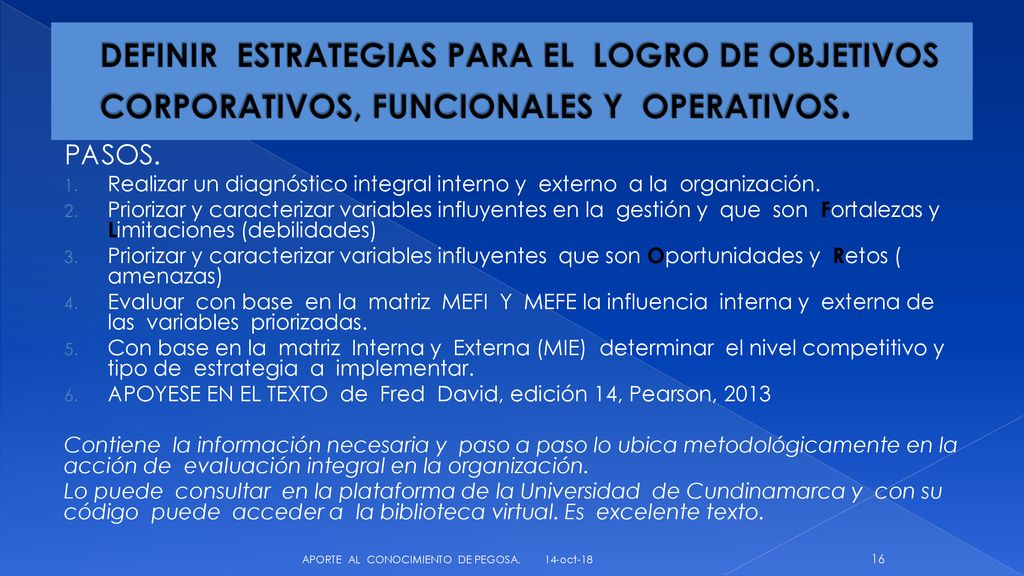 DEFINIR ESTRATEGIAS PARA EL LOGRO DE OBJETIVOS CORPORATIVOS, FUNCIONALES Y OPERATIVOS.
