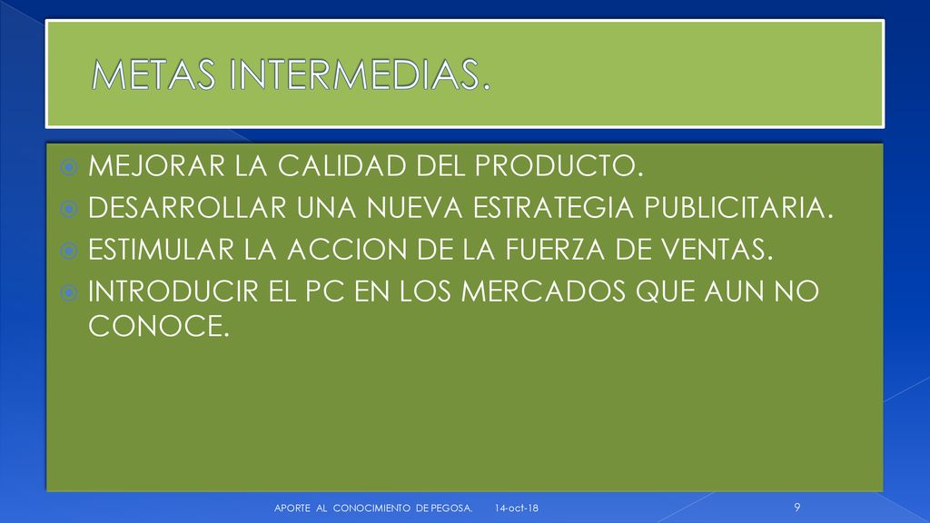 METAS INTERMEDIAS. MEJORAR LA CALIDAD DEL PRODUCTO.