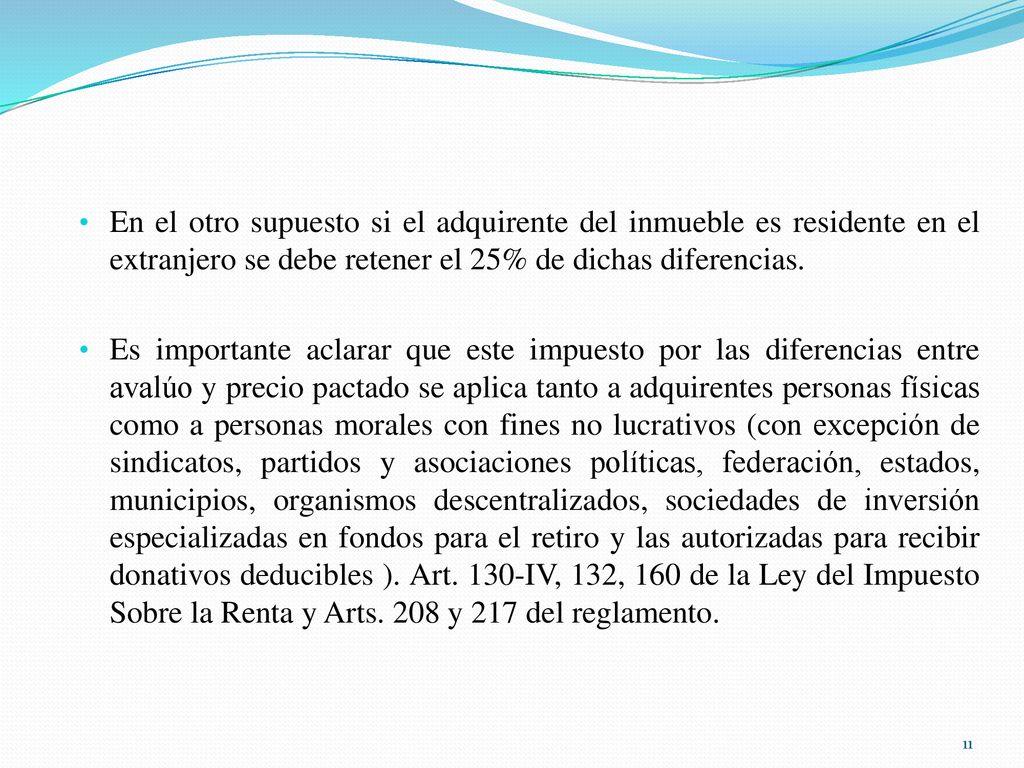 En el otro supuesto si el adquirente del inmueble es residente en el extranjero se debe retener el 25% de dichas diferencias.