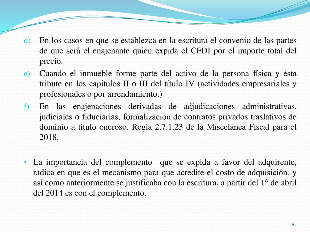En los casos en que se establezca en la escritura el convenio de las partes de que será el enajenante quien expida el CFDI por el importe total del precio.