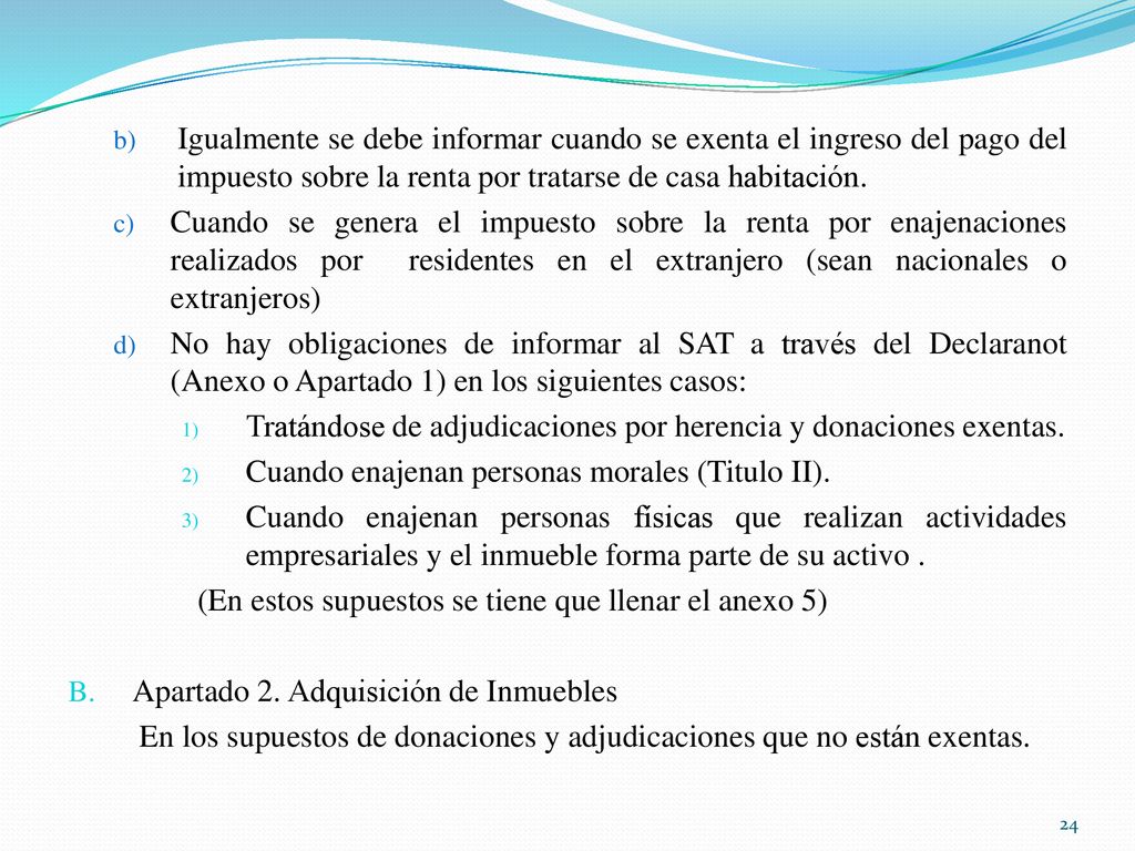 Igualmente se debe informar cuando se exenta el ingreso del pago del impuesto sobre la renta por tratarse de casa habitación.