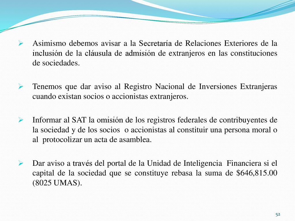 Asimismo debemos avisar a la Secretaría de Relaciones Exteriores de la inclusión de la cláusula de admisión de extranjeros en las constituciones de sociedades.