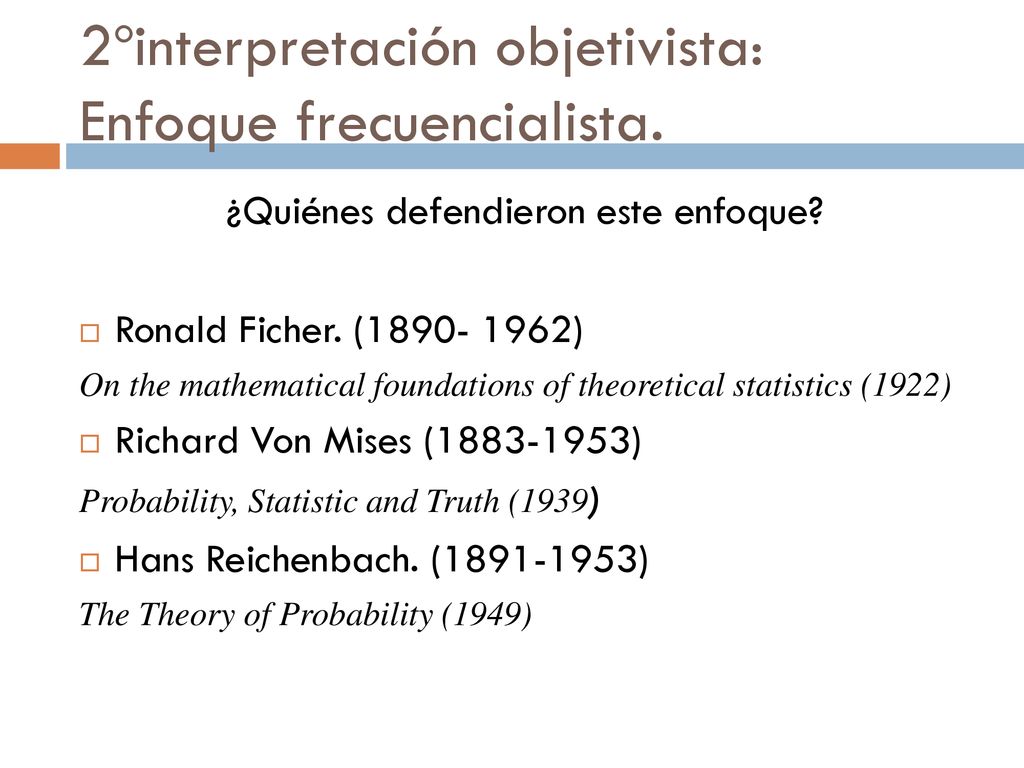 2ºinterpretación objetivista: Enfoque frecuencialista.