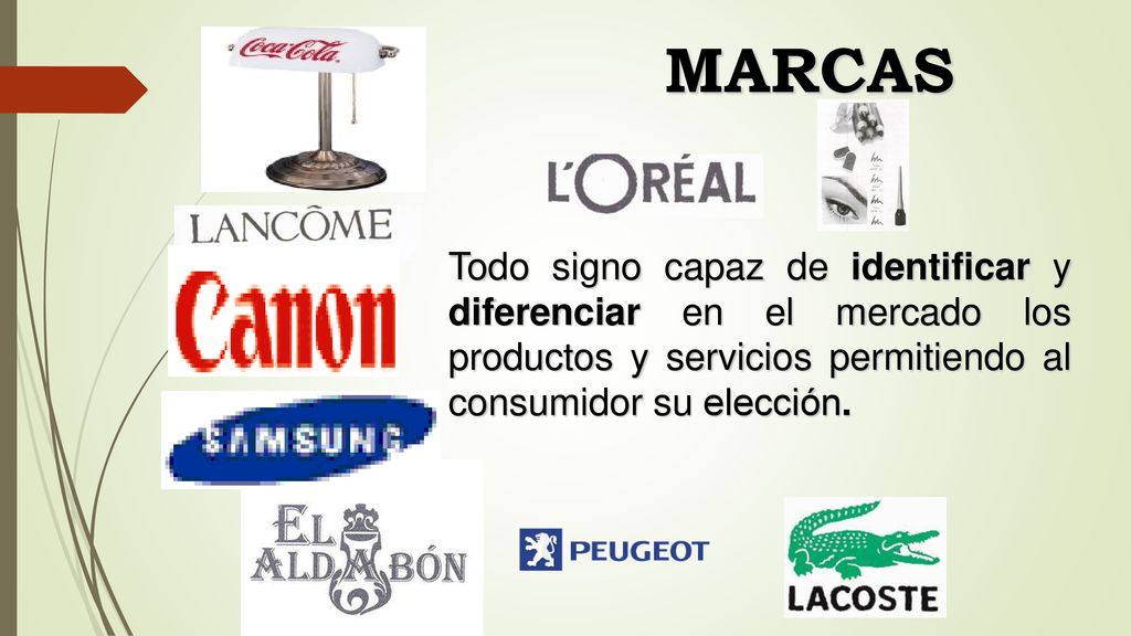 MARCAS Todo signo capaz de identificar y diferenciar en el mercado los productos y servicios permitiendo al consumidor su elección.