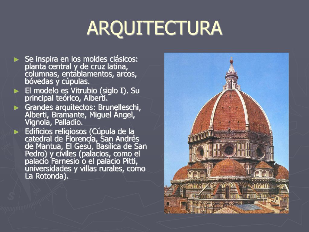 ARQUITECTURA Se inspira en los moldes clásicos: planta central y de cruz latina, columnas, entablamentos, arcos, bóvedas y cúpulas.