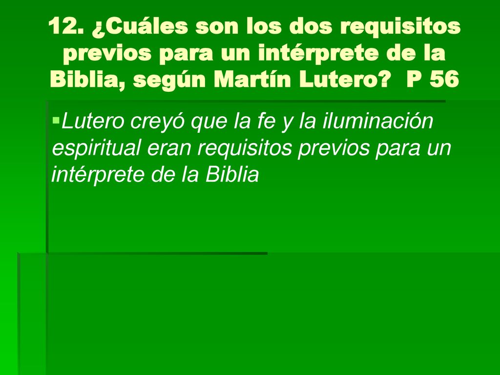 12. ¿Cuáles son los dos requisitos previos para un intérprete de la Biblia, según Martín Lutero P 56