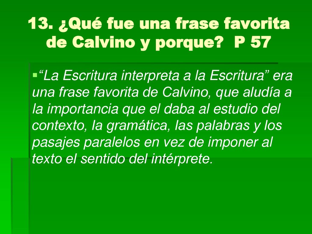 13. ¿Qué fue una frase favorita de Calvino y porque P 57