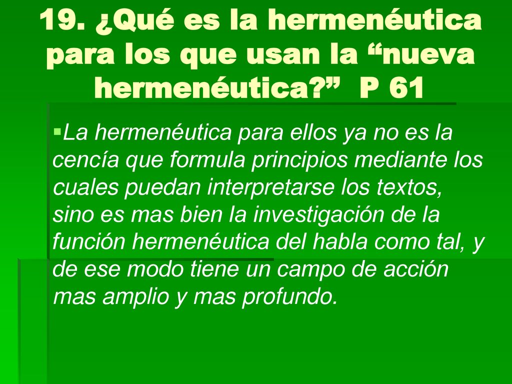 19. ¿Qué es la hermenéutica para los que usan la nueva hermenéutica