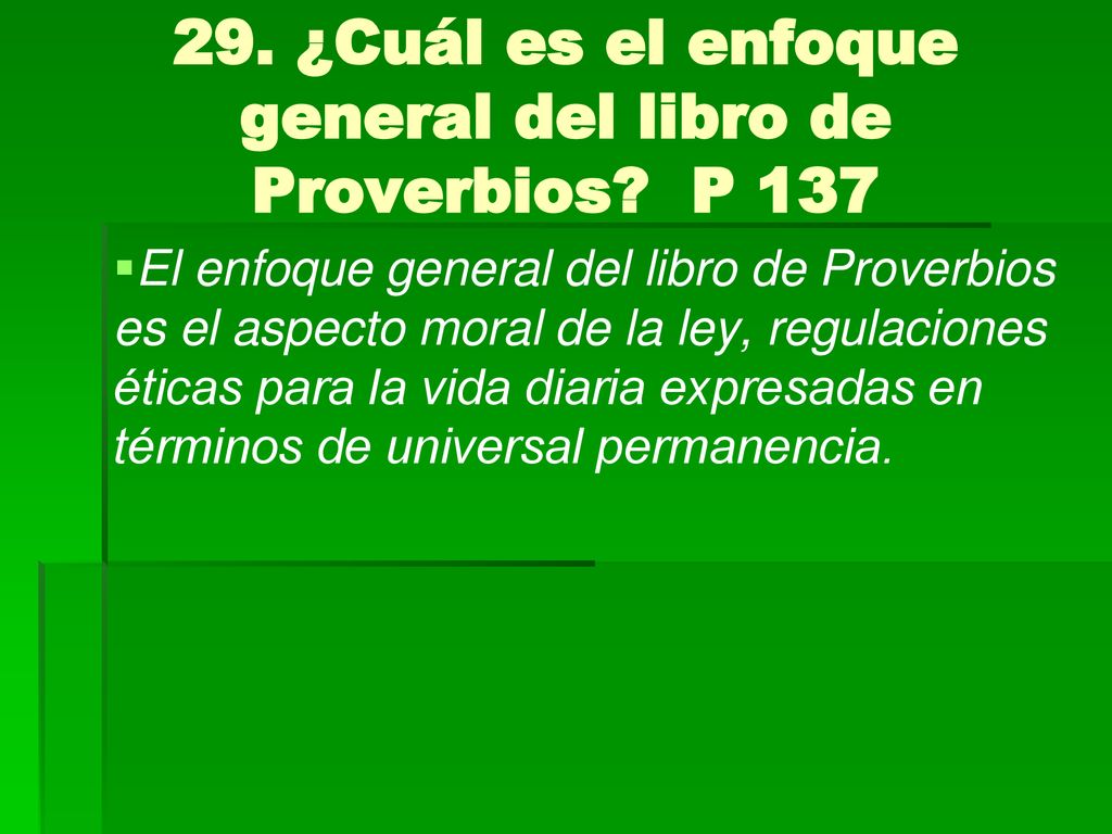 29. ¿Cuál es el enfoque general del libro de Proverbios P 137