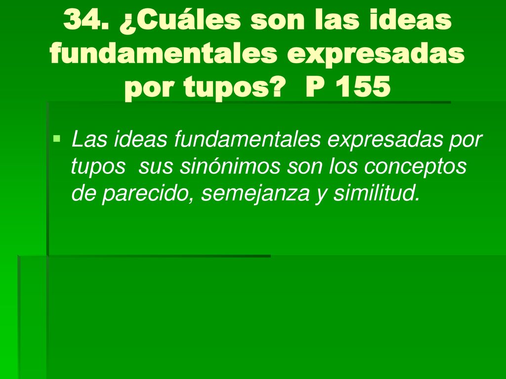 34. ¿Cuáles son las ideas fundamentales expresadas por tupos P 155