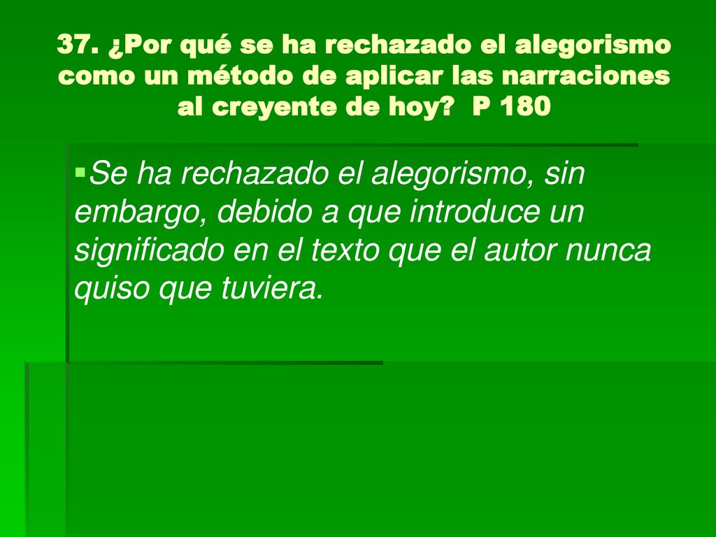 37. ¿Por qué se ha rechazado el alegorismo como un método de aplicar las narraciones al creyente de hoy P 180