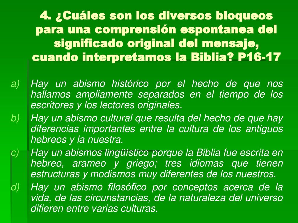 4. ¿Cuáles son los diversos bloqueos para una comprensión espontanea del significado original del mensaje, cuando interpretamos la Biblia P16-17