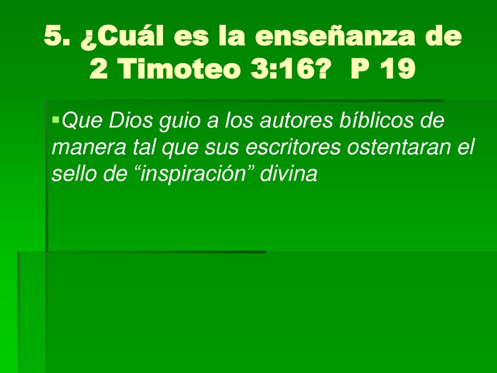 5. ¿Cuál es la enseñanza de 2 Timoteo 3:16 P 19