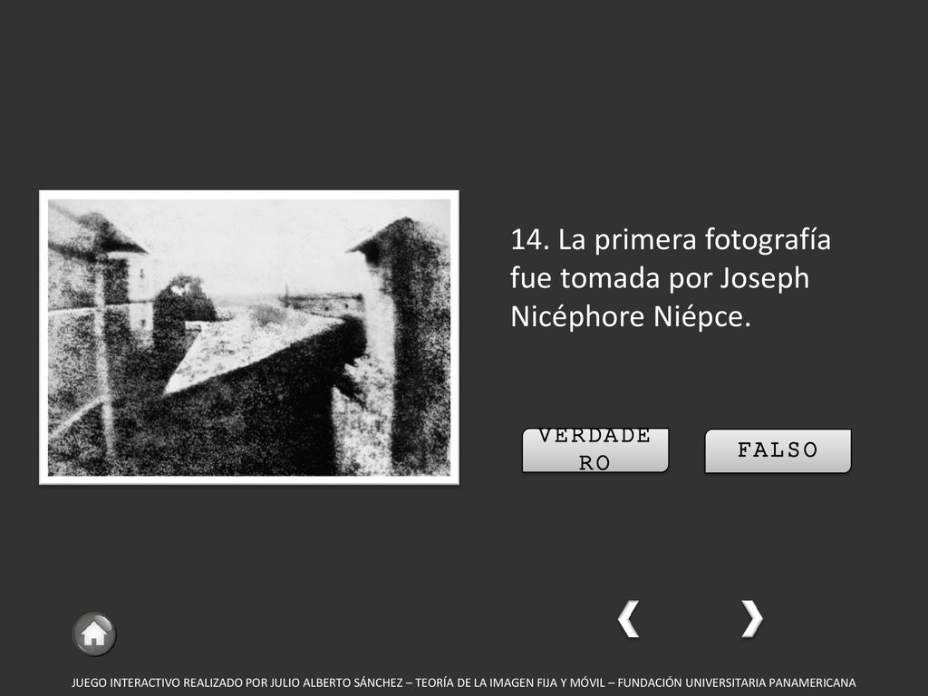14. La primera fotografía fue tomada por Joseph Nicéphore Niépce.