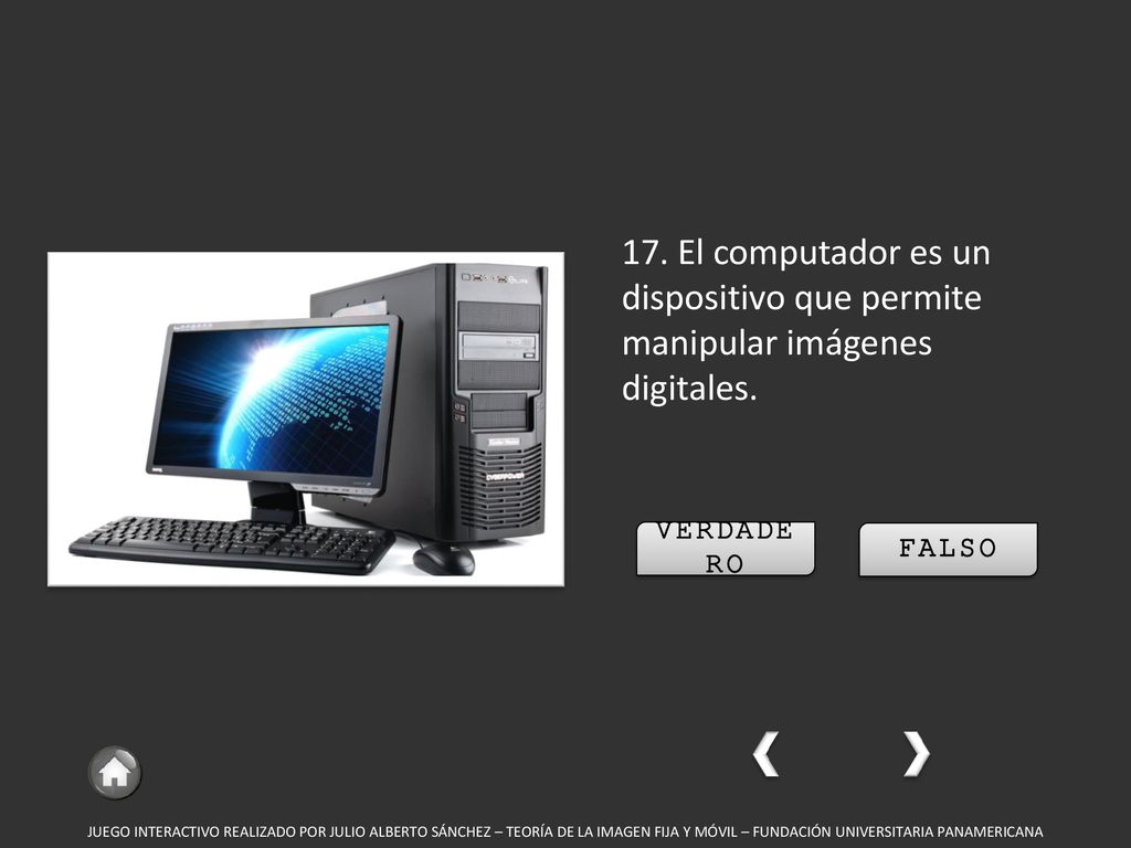 17. El computador es un dispositivo que permite manipular imágenes digitales.