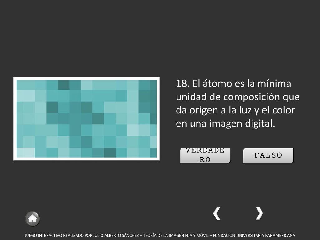 18. El átomo es la mínima unidad de composición que da origen a la luz y el color en una imagen digital.