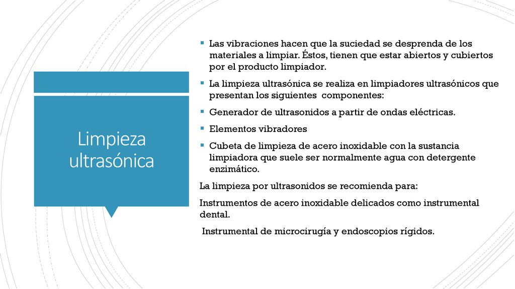 Las vibraciones hacen que la suciedad se desprenda de los materiales a limpiar. Éstos, tienen que estar abiertos y cubiertos por el producto limpiador.