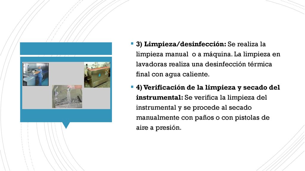 3) Limpieza/desinfección: Se realiza la limpieza manual o a máquina