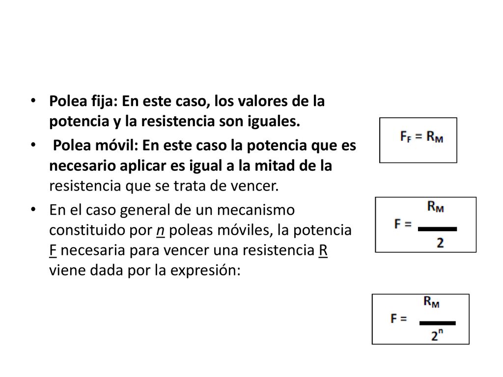 Polea fija: En este caso, los valores de la potencia y la resistencia son iguales.