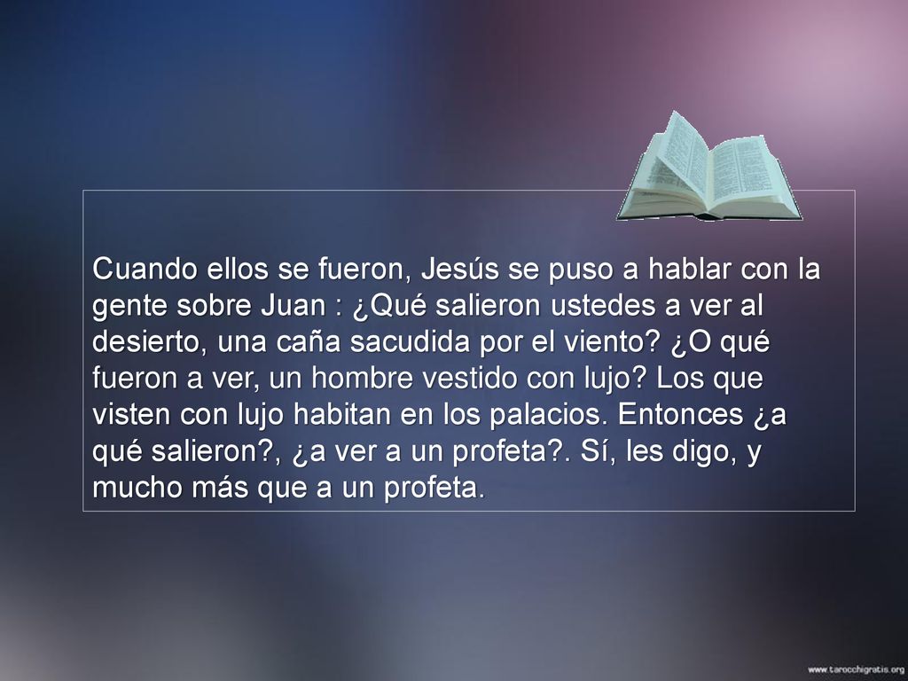 Cuando ellos se fueron, Jesús se puso a hablar con la gente sobre Juan : ¿Qué salieron ustedes a ver al desierto, una caña sacudida por el viento.