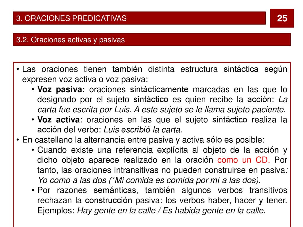En castellano la alternancia entre pasiva y activa sólo es posible: