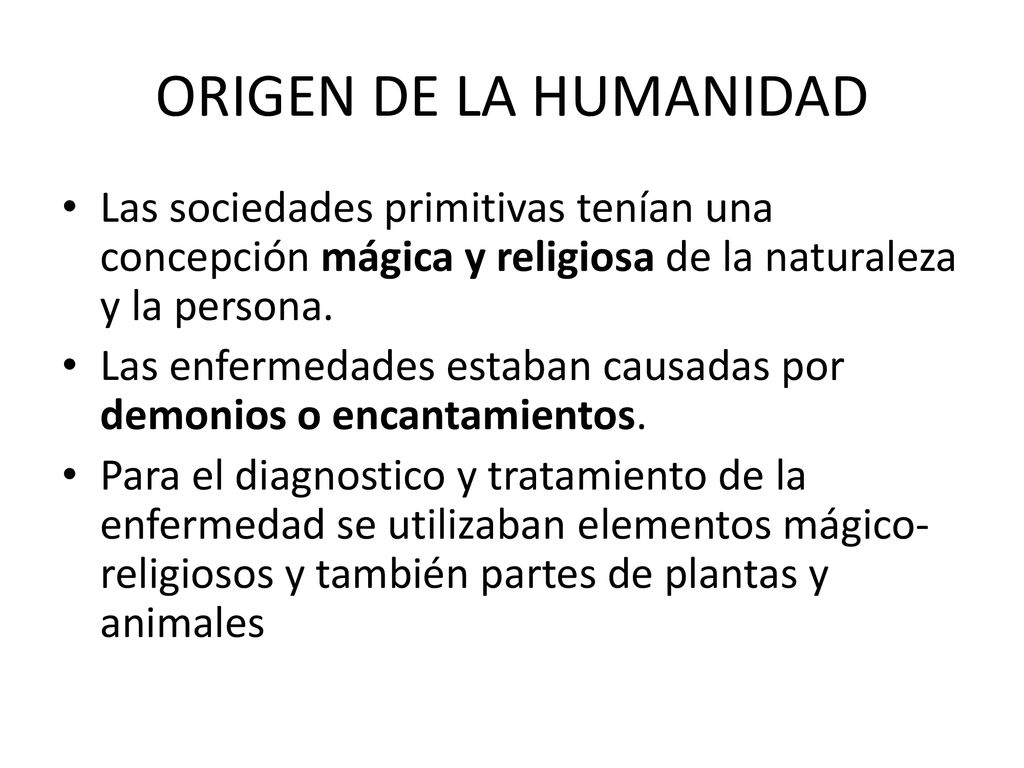 ORIGEN DE LA HUMANIDAD Las sociedades primitivas tenían una concepción mágica y religiosa de la naturaleza y la persona.