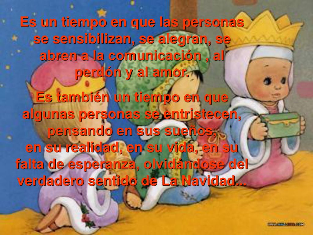 Es un tiempo en que las personas se sensibilizan, se alegran, se abren a la comunicación , al perdón y al amor.