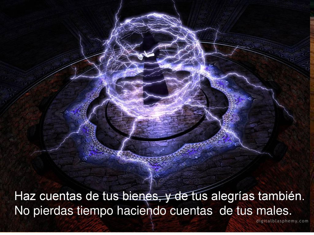 Haz cuentas de tus bienes, y de tus alegrías también