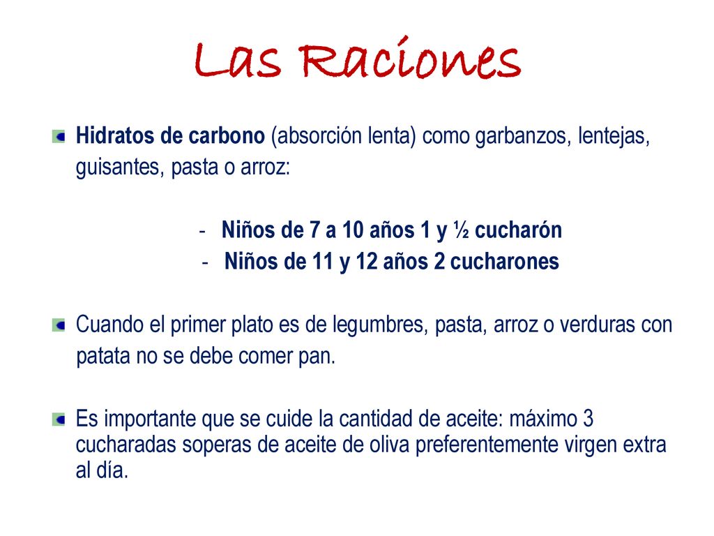 Niños de 7 a 10 años 1 y ½ cucharón Niños de 11 y 12 años 2 cucharones