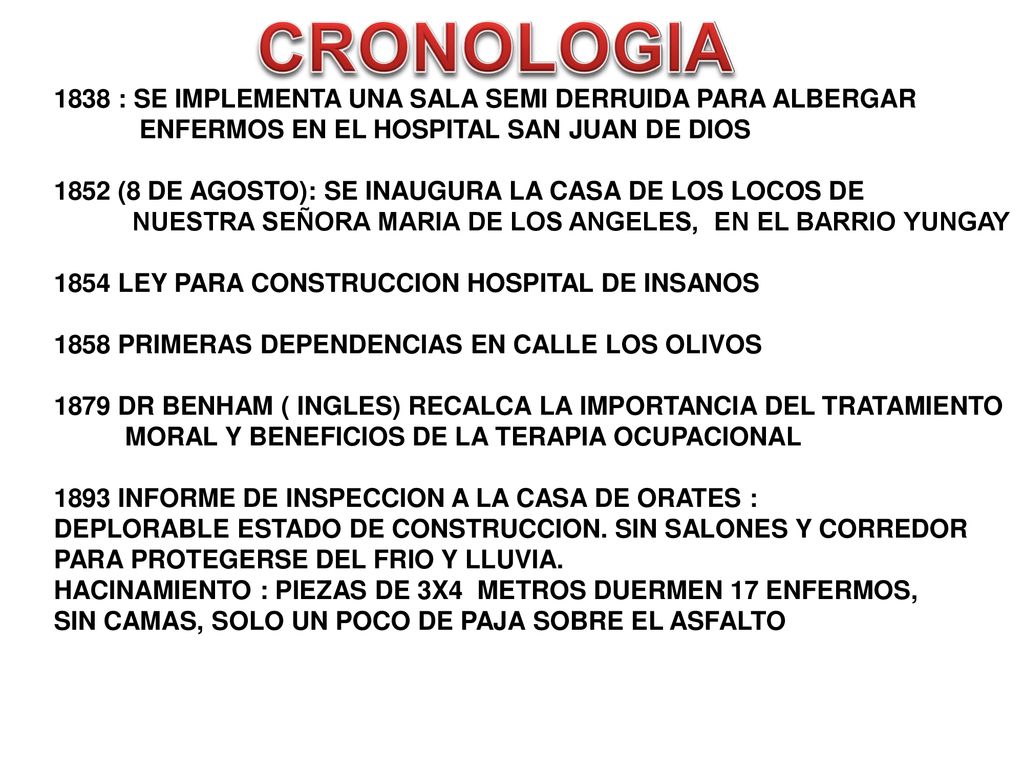 CRONOLOGIA 1838 : SE IMPLEMENTA UNA SALA SEMI DERRUIDA PARA ALBERGAR