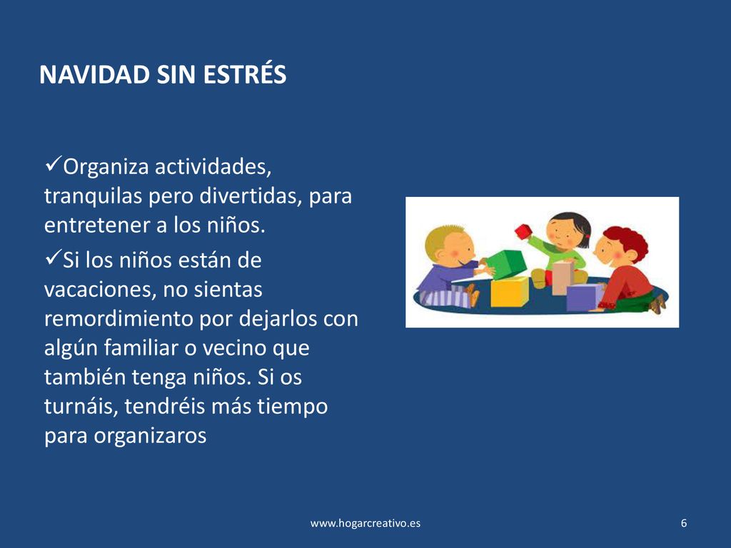 NAVIDAD SIN ESTRÉS Organiza actividades, tranquilas pero divertidas, para entretener a los niños.