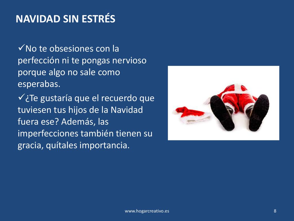 NAVIDAD SIN ESTRÉS No te obsesiones con la perfección ni te pongas nervioso porque algo no sale como esperabas.