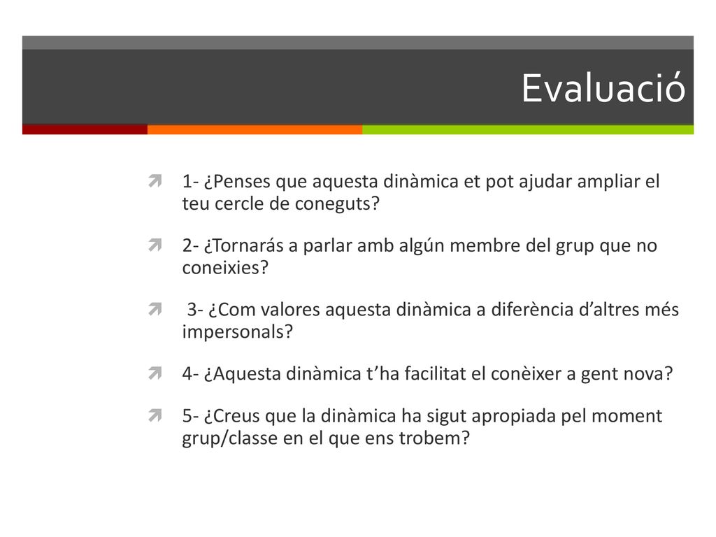 Evaluació 1- ¿Penses que aquesta dinàmica et pot ajudar ampliar el teu cercle de coneguts