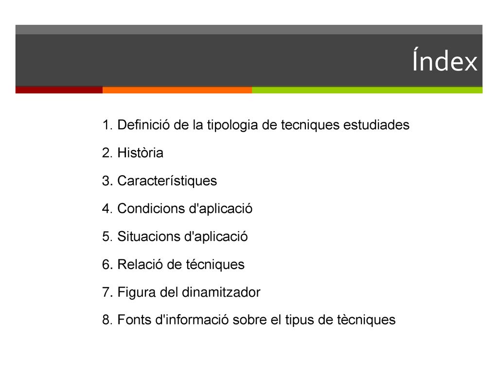 Índex 1. Definició de la tipologia de tecniques estudiades 2. Història