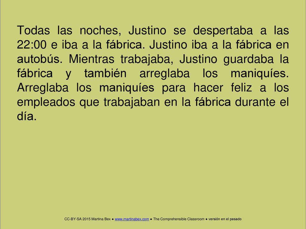 Todas las noches, Justino se despertaba a las 22:00 e iba a la fábrica