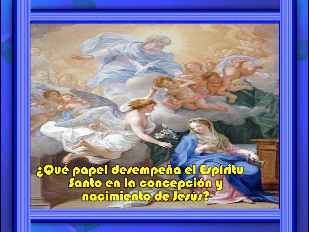 ¿Qué papel desempeña el Espíritu Santo en la concepción y nacimiento de Jesús