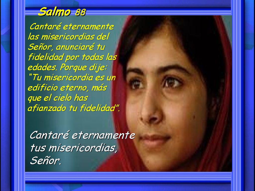 Salmo 88 Cantaré eternamente tus misericordias, Señor.